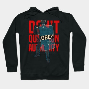 Don't Question Authority! POLICE Riot Gear They Live Alien Never Protest or Resist T-Shirt Hoodie